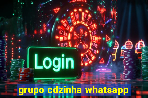 grupo cdzinha whatsapp